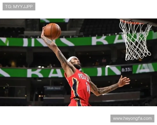 布兰登英格拉姆如何在NBA赛场上展现出色的个人能力与团队合作精神